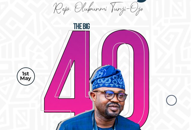 The Big 40: Happy Birthday to Rep. Olubunmi Tunji-Ojo